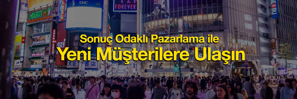 Sonuç Odaklı Pazarlama ile Yeni Müşterilere Ulaşın